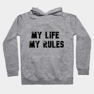 MY LIFE, MY RULES Hoodie